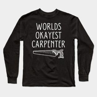 World okayest carpenter Long Sleeve T-Shirt